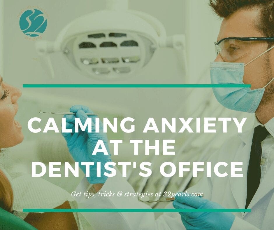 calming dental anxiety 32 pearls tacoma