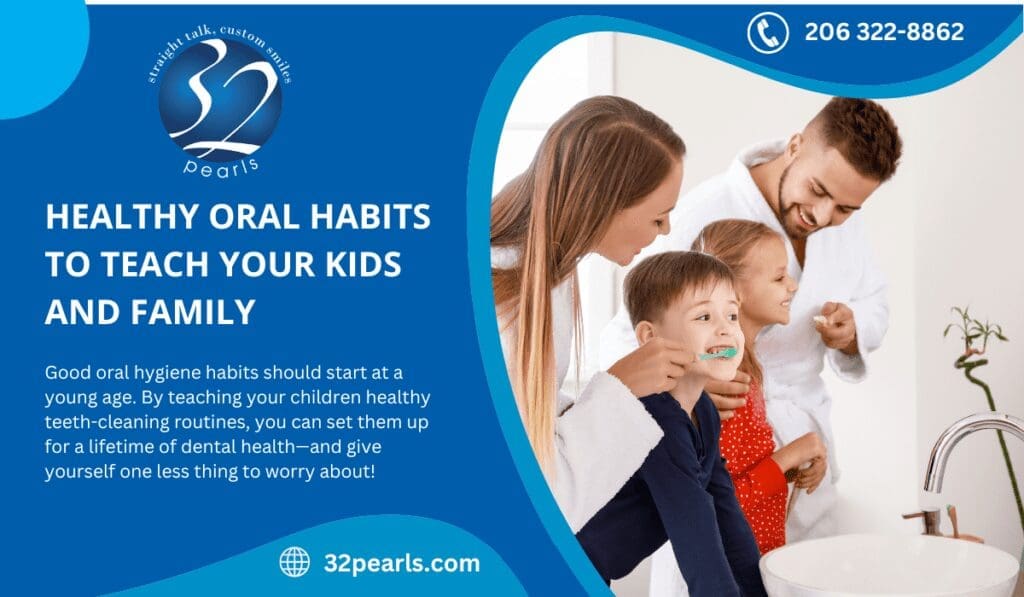 Healthy Oral Habits to Teach Your Kids and Family.