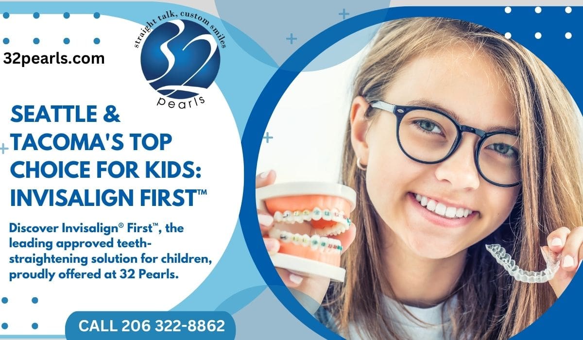 Seattle & Tacoma's Top Choice for Kids: Invisalign First™