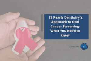 32 Pearls Dentistry's Approach to Oral Cancer Screening