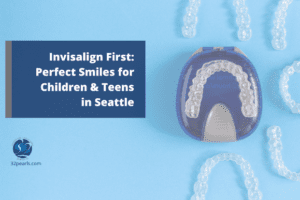 Invisalign First Perfect Smiles for Children & Teens in Seattle