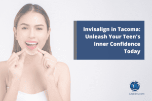 Invisalign in Tacoma Unleash Your Teen's Inner Confidence Today