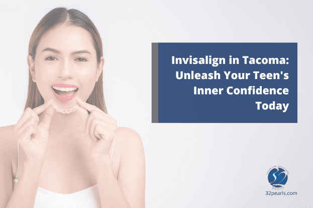 Invisalign in Tacoma Unleash Your Teen's Inner Confidence Today