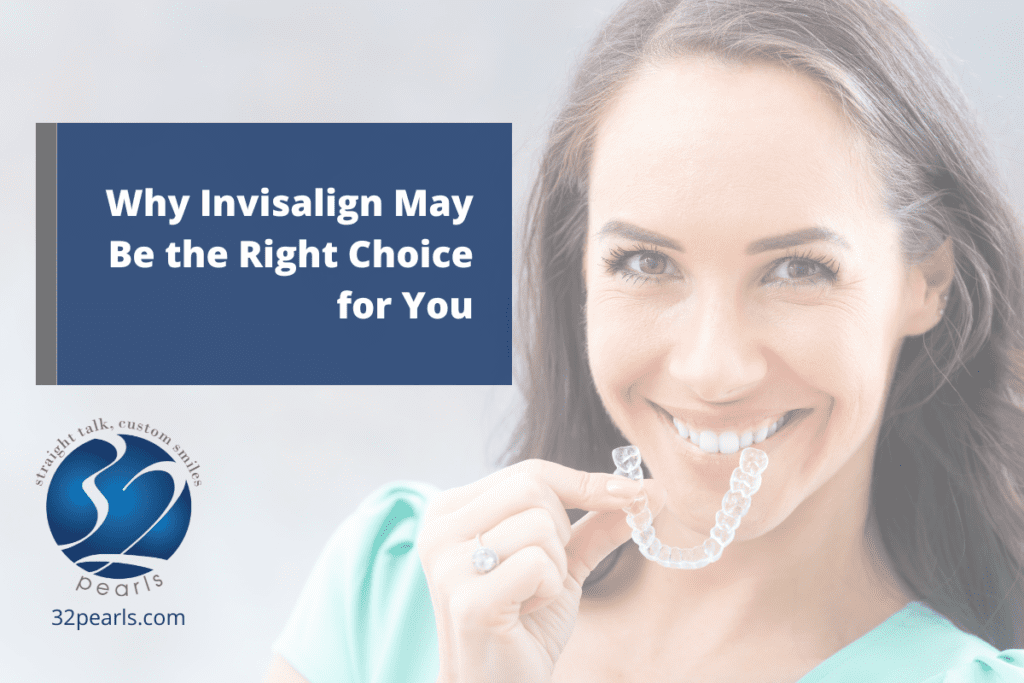 Why Invisalign May Be the Right Choice for You