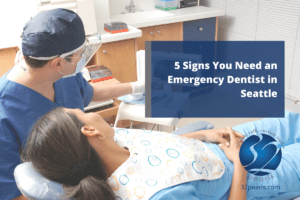 5 Signs You Need an Emergency Dentist in Seattle