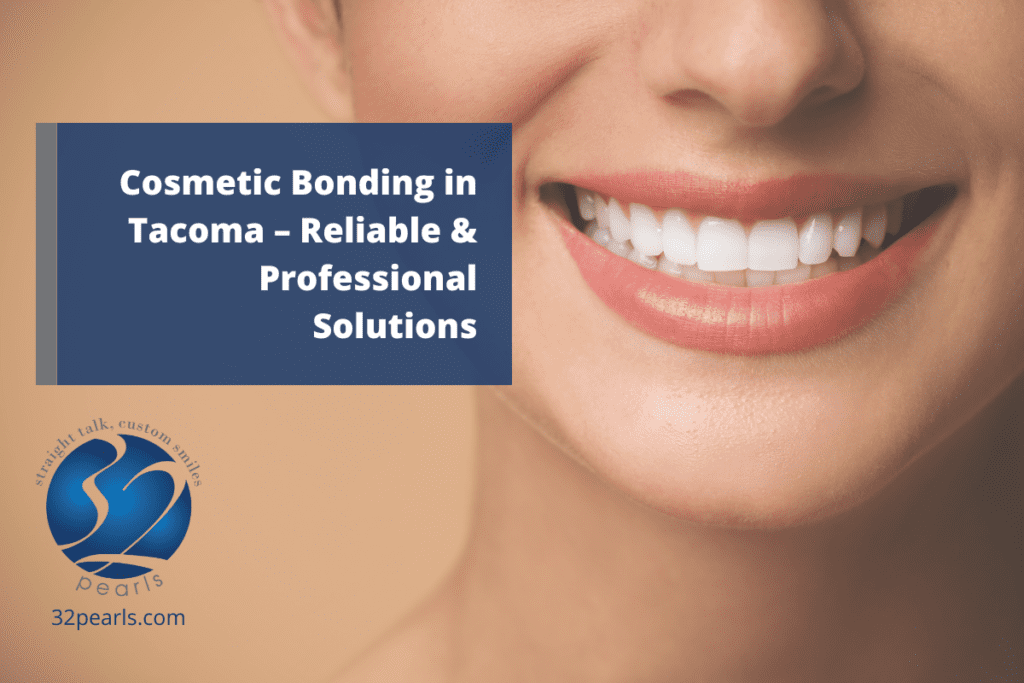 Cosmetic Bonding in Tacoma – Reliable & Professional Solutions