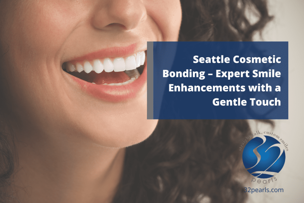 Seattle Cosmetic Bonding – Expert Smile Enhancements with a Gentle Touch