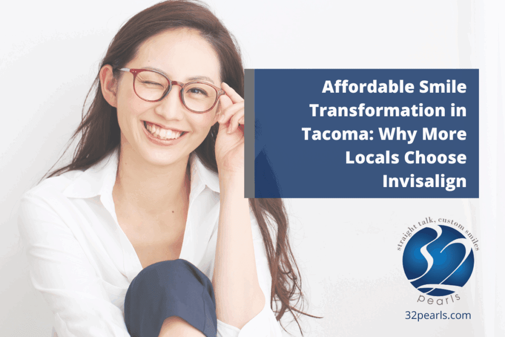 Affordable Smile Transformation in Tacoma: Why More Locals Choose Invisalign