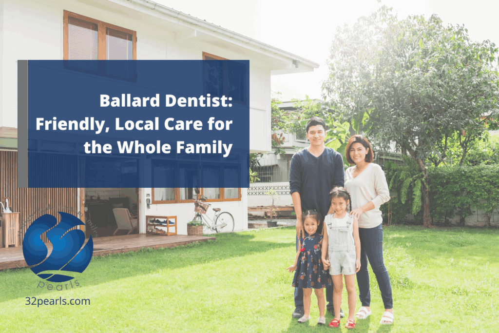 Ballard Dentist: Friendly, Local Care for the Whole Family