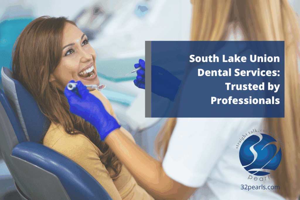 South Lake Union Dental Services: Trusted by Professionals